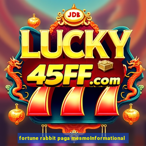 fortune rabbit paga mesmoInformational